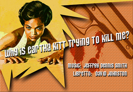 Why is Eartha Kitt Trying to Kill Me? David Johnston, opera